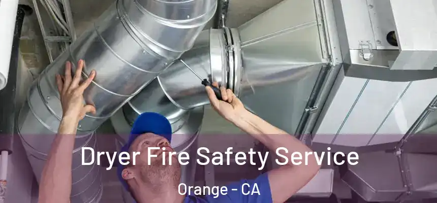  Dryer Fire Safety Service Orange - CA