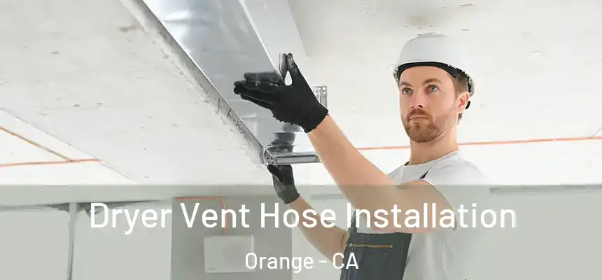  Dryer Vent Hose Installation Orange - CA
