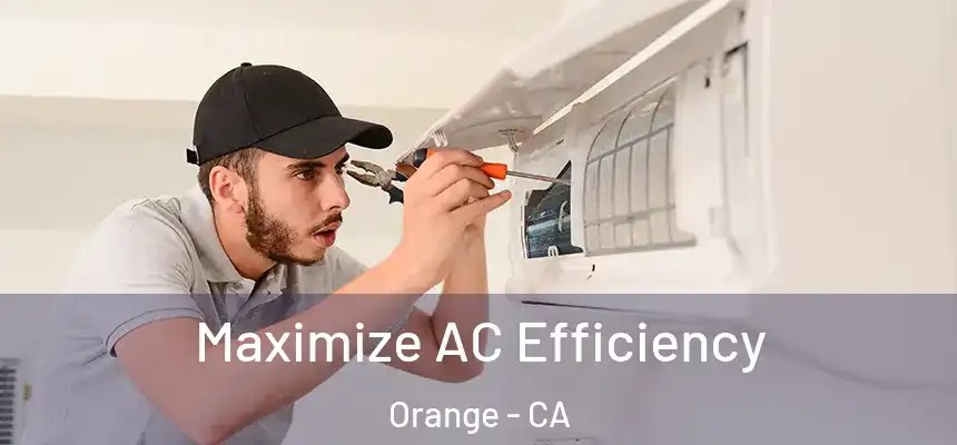 Maximize AC Efficiency Orange - CA
