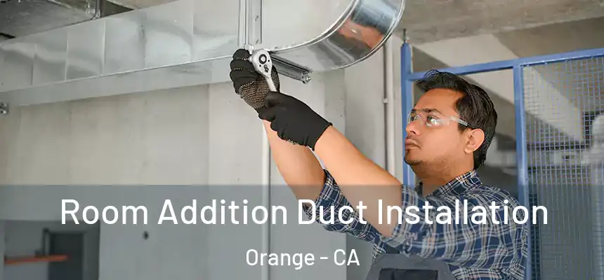  Room Addition Duct Installation Orange - CA
