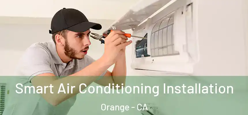 Smart Air Conditioning Installation Orange - CA