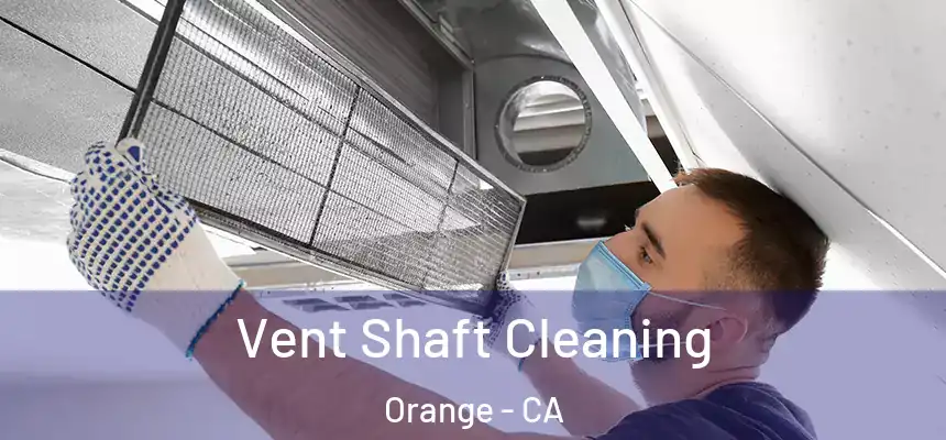  Vent Shaft Cleaning Orange - CA